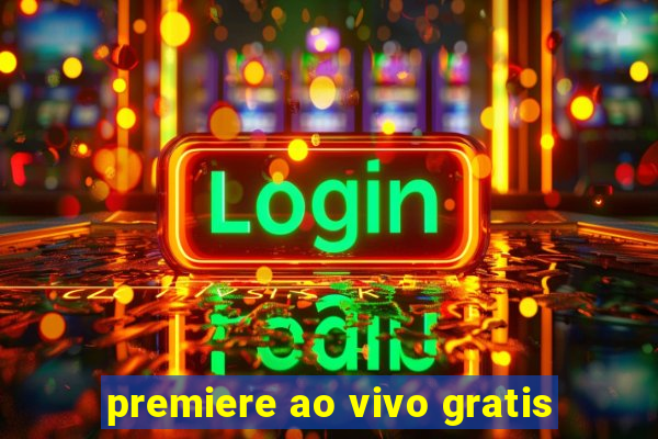 premiere ao vivo gratis